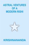 Astral Ventures of a Modern Rishi