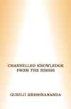  Channelled Knowledge from the Rishis, Vol 3